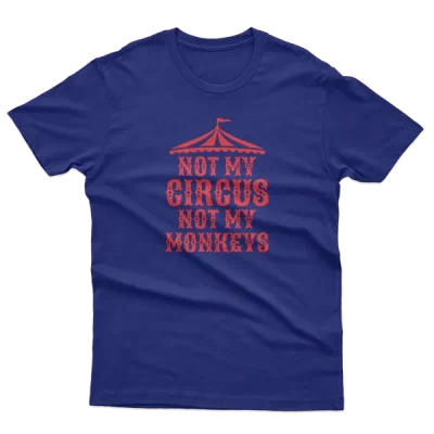 Not My Circus Not My Monkeys