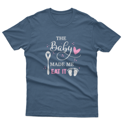 The Baby Made Me Eat It