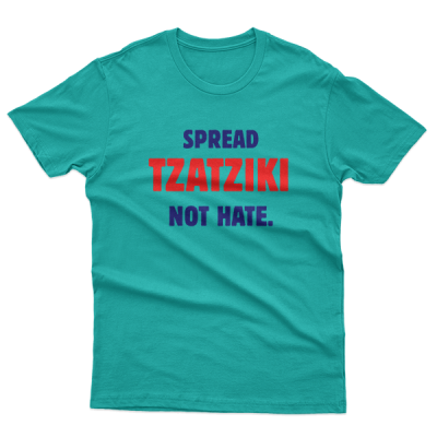Spread Tzatziki Not Hate