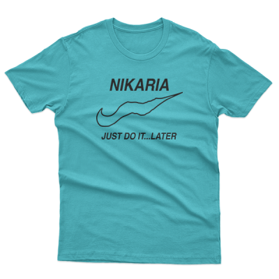 Nikaria Just Do It...Later