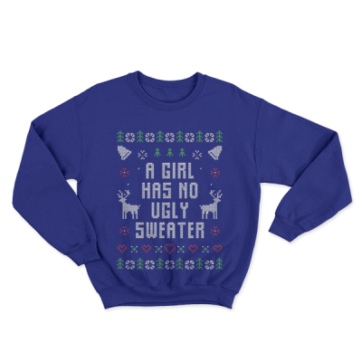 Ugly Christmas A Girl Has No Ugly Sweater