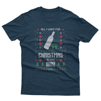 Ugly Christmas All I Want For Christmas Is Wine Not You