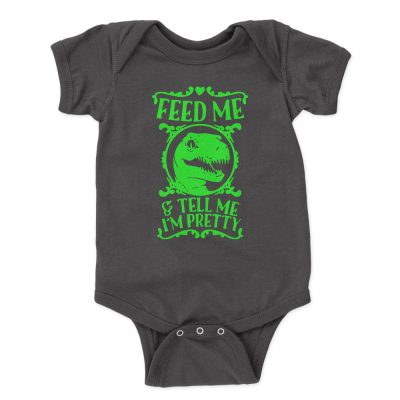 Feed Me And Tell Me I Am Pretty Dinosaur