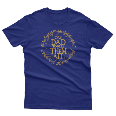 One Dad To Rule Them All, Fathers Day, Dad Day, LOTR