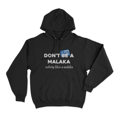 Don't Be A Malaka, Nobody Likes A Malaka