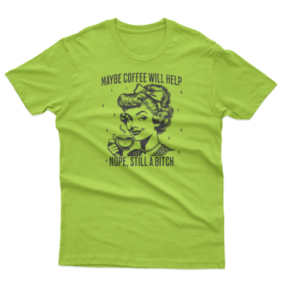 Maybe Coffee Will Help, Sassy Bitch