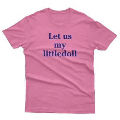 Let Us My Littledoll, Άσε μας Κουκλίτσα μου