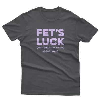 Fet's Luck, Let's Fuck, Funny Love Quote