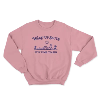 Wake Up Sluts It's Time To Sin, Funny Worm, Sarcastic Retro