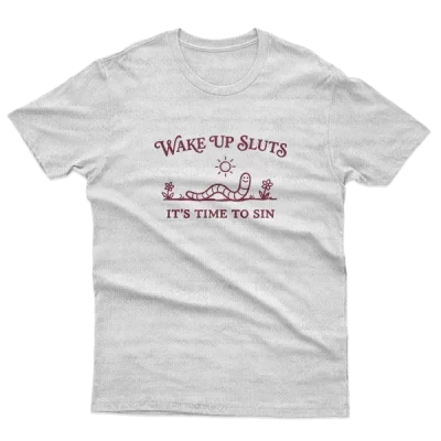 Wake Up Sluts It's Time To Sin, Funny Worm, Sarcastic Retro